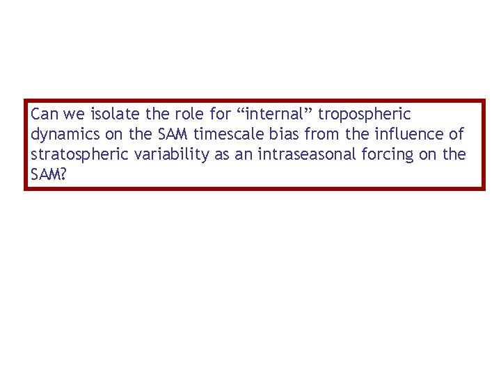 Can we isolate the role for “internal” tropospheric dynamics on the SAM timescale bias