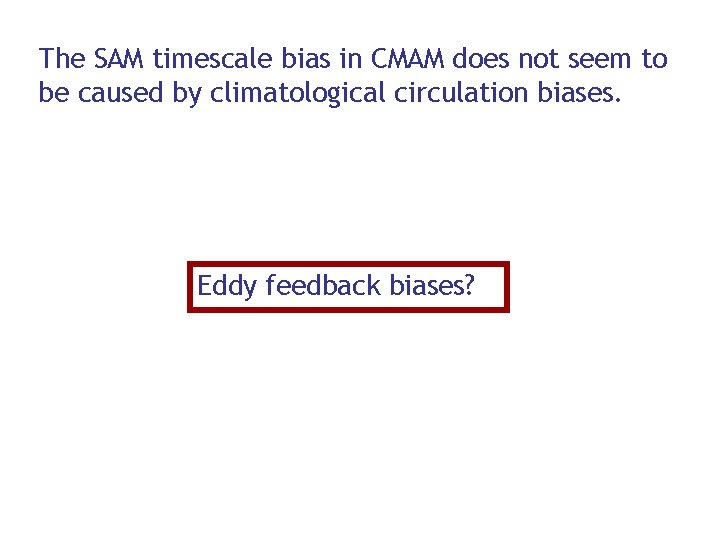 The SAM timescale bias in CMAM does not seem to be caused by climatological