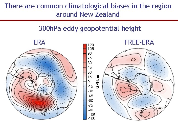 There are common climatological biases in the region around New Zealand 300 h. Pa