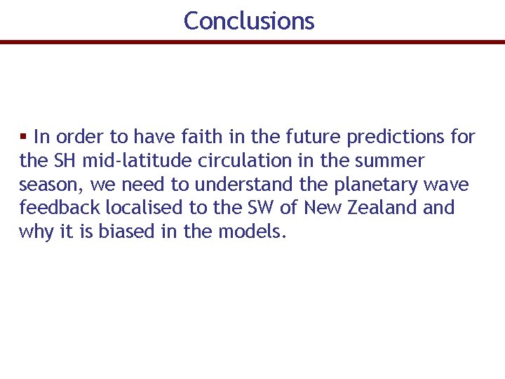 Conclusions § In order to have faith in the future predictions for the SH