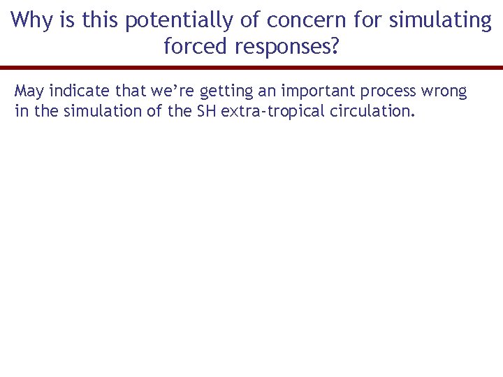 Why is this potentially of concern for simulating forced responses? May indicate that we’re