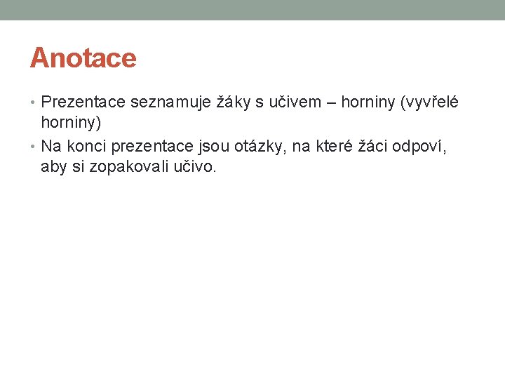 Anotace • Prezentace seznamuje žáky s učivem – horniny (vyvřelé horniny) • Na konci