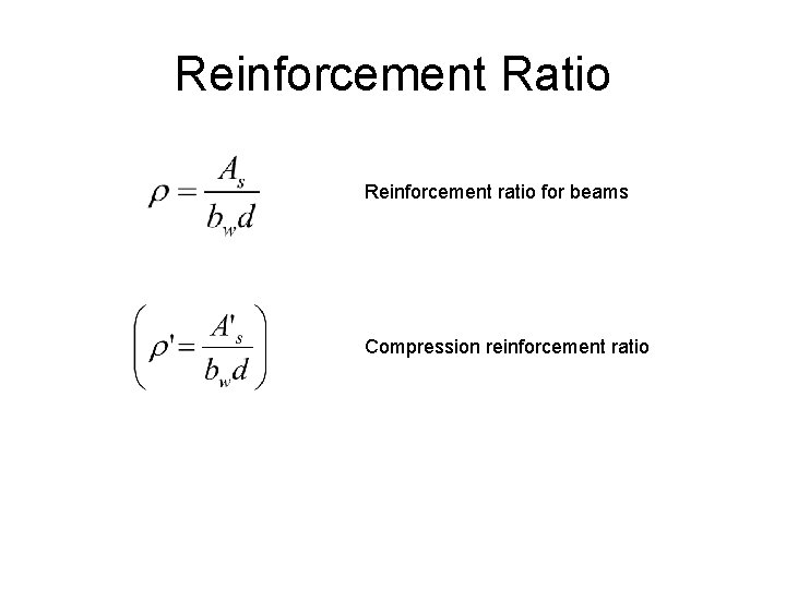 Reinforcement Ratio Reinforcement ratio for beams Compression reinforcement ratio 