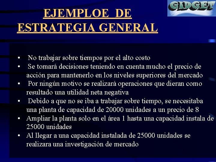 EJEMPLOE DE ESTRATEGIA GENERAL • • • No trabajar sobre tiempos por el alto