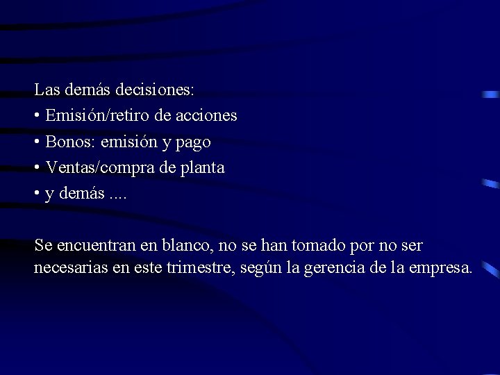 Las demás decisiones: • Emisión/retiro de acciones • Bonos: emisión y pago • Ventas/compra