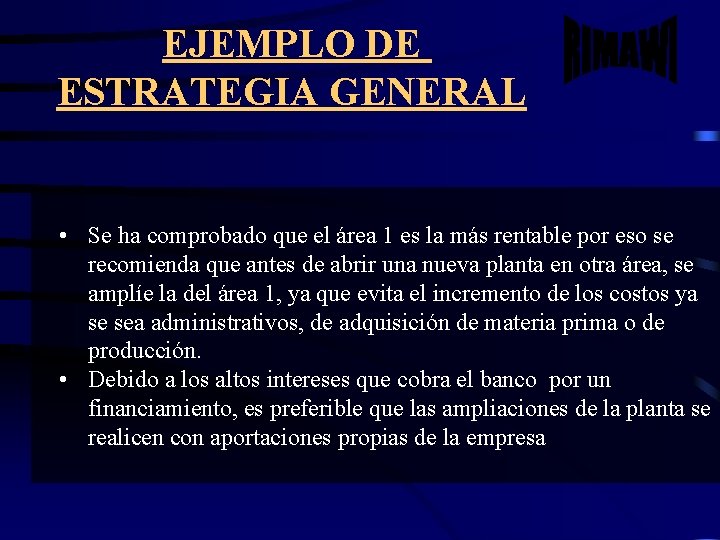 EJEMPLO DE ESTRATEGIA GENERAL • Se ha comprobado que el área 1 es la