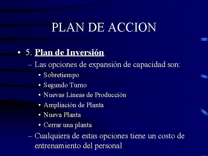 PLAN DE ACCION • 5. Plan de Inversión – Las opciones de expansión de