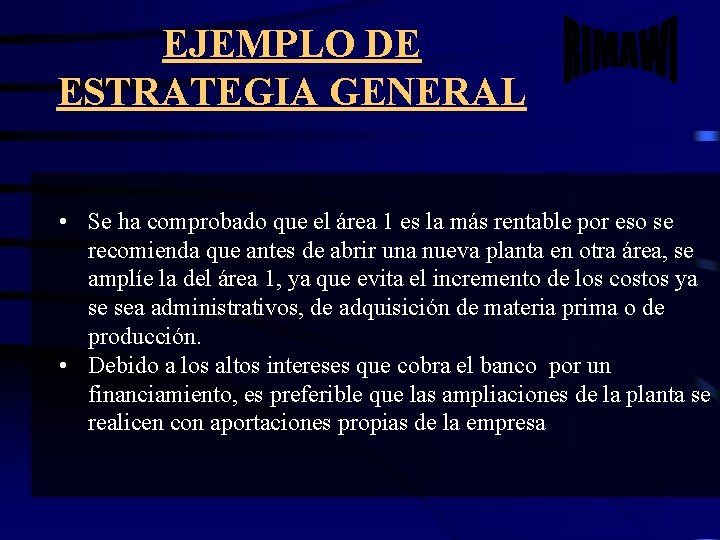 EJEMPLO DE ESTRATEGIA GENERAL • Se ha comprobado que el área 1 es la