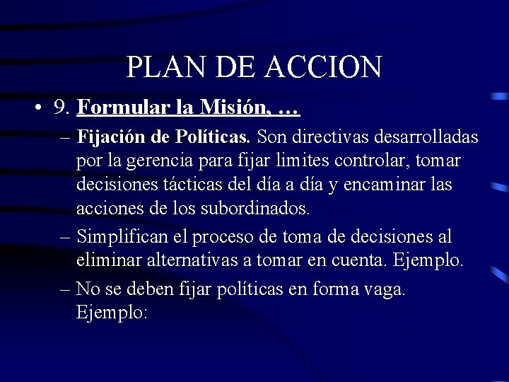 PLAN DE ACCION • 9. Formular la Misión, … – Fijación de Políticas. Son