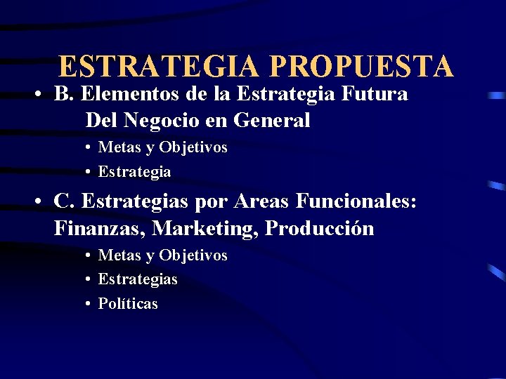 ESTRATEGIA PROPUESTA • B. Elementos de la Estrategia Futura Del Negocio en General •