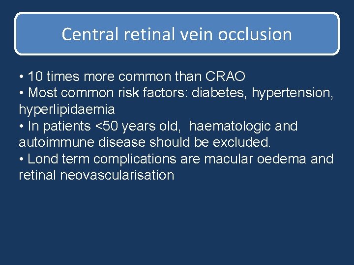 Central retinal vein occlusion • 10 times more common than CRAO • Most common Central retinal vein occlusion • 10 times more common than CRAO • Most common