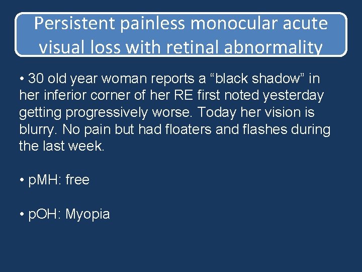 Persistent painless monocular acute visual loss with retinal abnormality • 30 old year woman Persistent painless monocular acute visual loss with retinal abnormality • 30 old year woman
