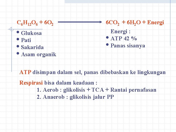 C 6 H 12 O 6 + 6 O 2 i. Glukosa i. Pati