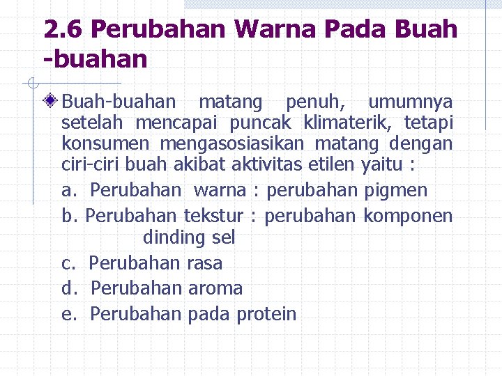 2. 6 Perubahan Warna Pada Buah -buahan Buah-buahan matang penuh, umumnya setelah mencapai puncak