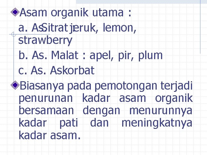 Asam organik utama : a. As. Sitrat jeruk, : lemon, strawberry b. As. Malat