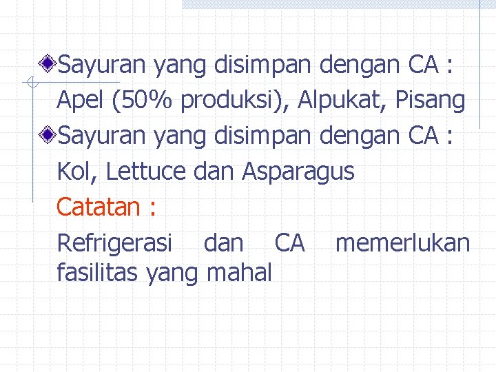 Sayuran yang disimpan dengan CA : Apel (50% produksi), Alpukat, Pisang Sayuran yang disimpan