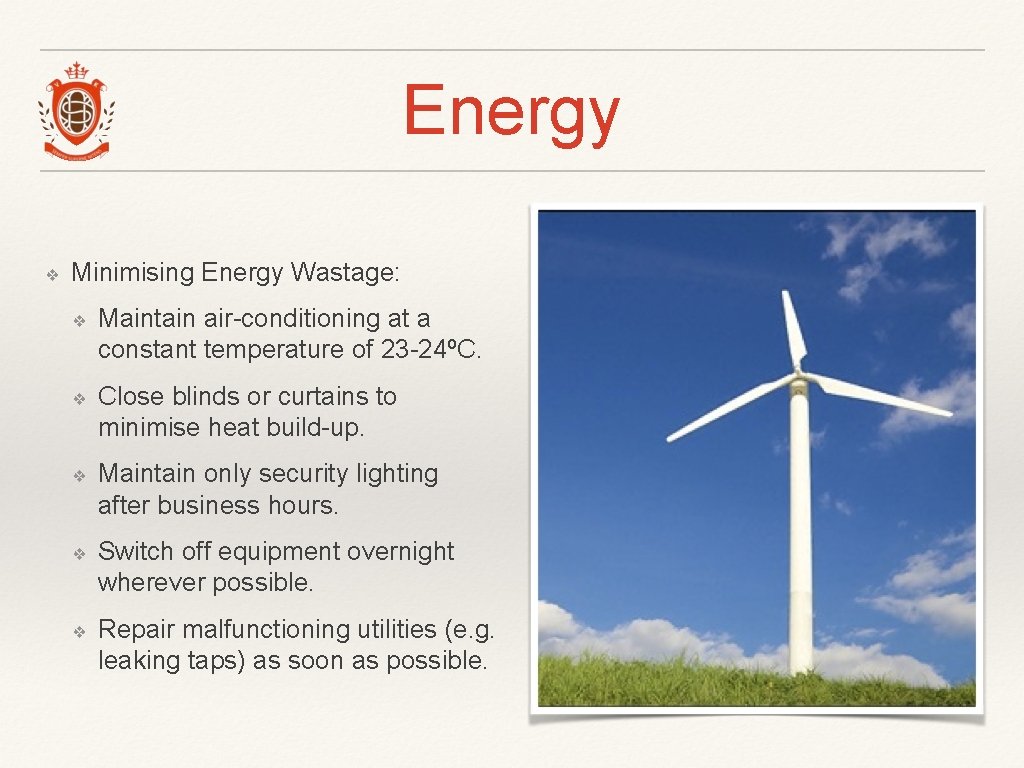 Energy ❖ Minimising Energy Wastage: ❖ Maintain air-conditioning at a constant temperature of 23