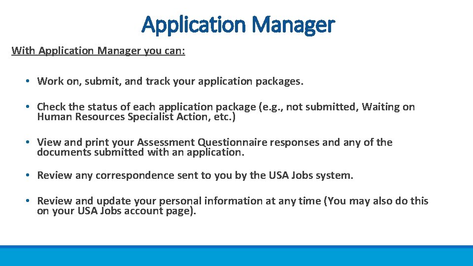 Application Manager With Application Manager you can: • Work on, submit, and track your