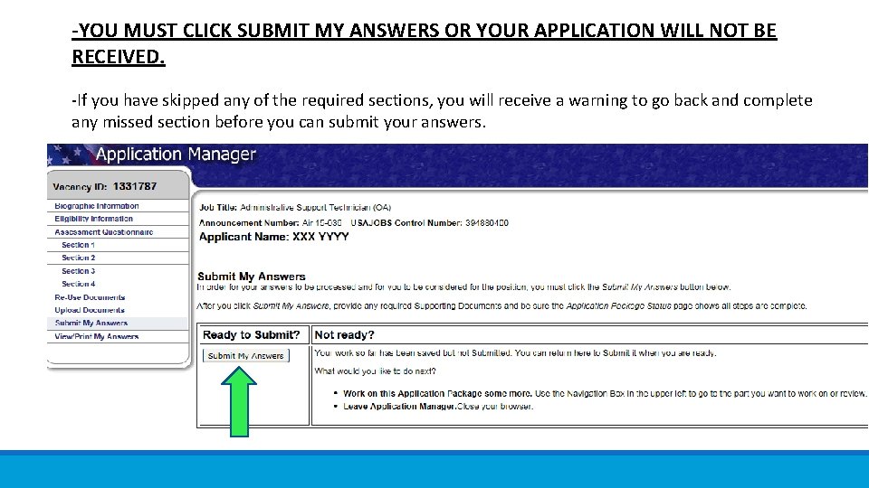 -YOU MUST CLICK SUBMIT MY ANSWERS OR YOUR APPLICATION WILL NOT BE RECEIVED. -If