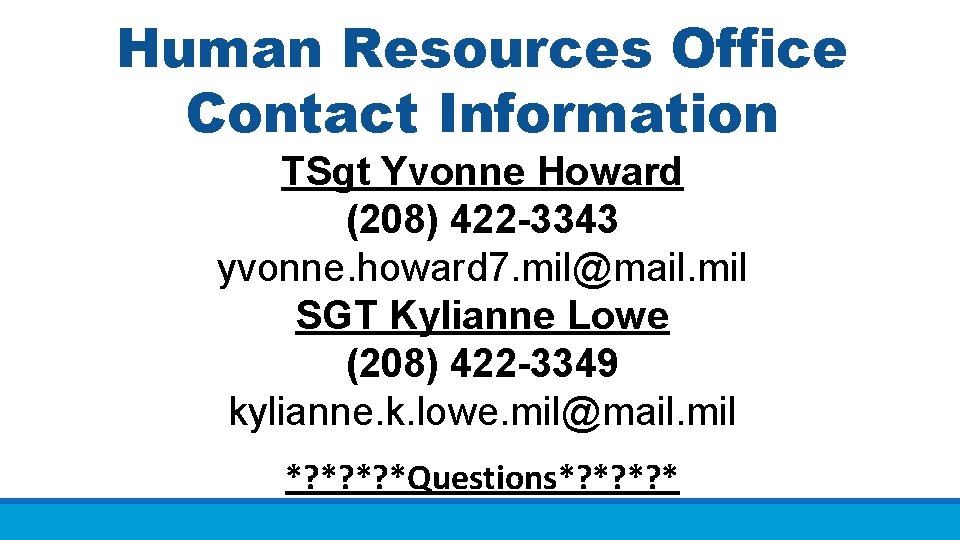 Human Resources Office Contact Information TSgt Yvonne Howard (208) 422 -3343 yvonne. howard 7.