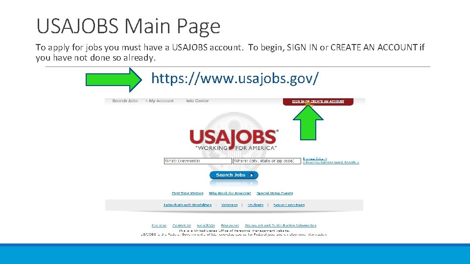 USAJOBS Main Page To apply for jobs you must have a USAJOBS account. To