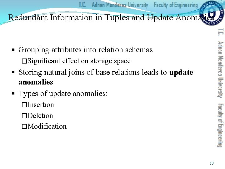 Redundant Information in Tuples and Update Anomalies § Grouping attributes into relation schemas �Significant