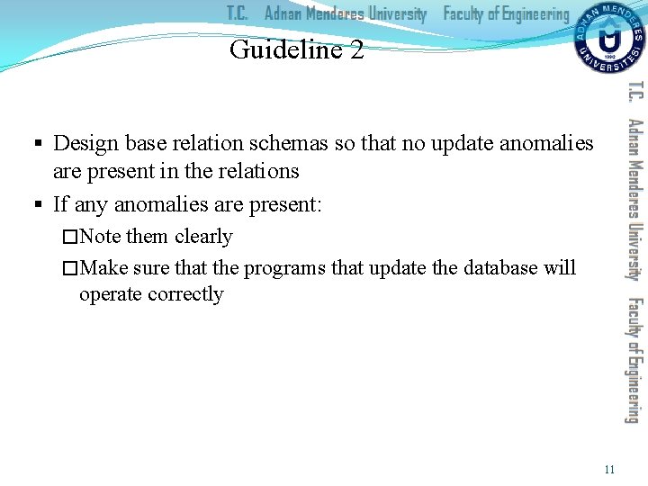 Guideline 2 § Design base relation schemas so that no update anomalies are present