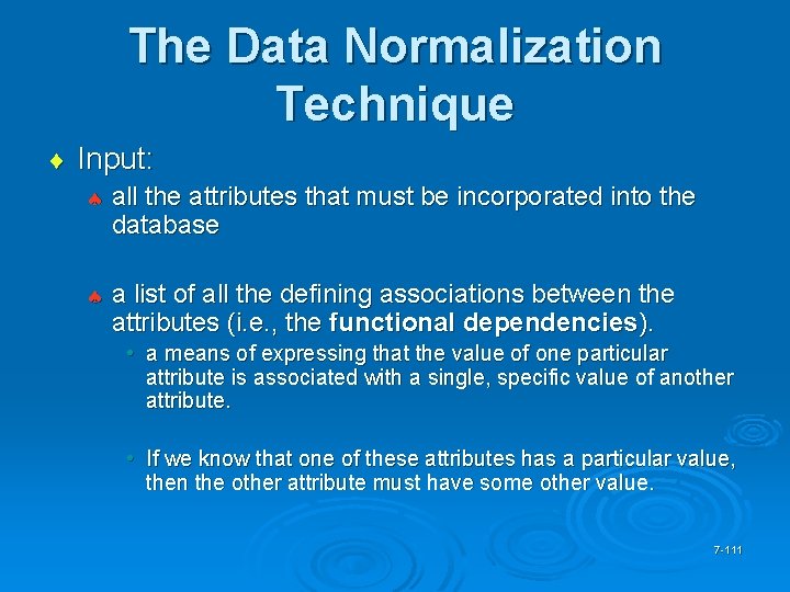 The Data Normalization Technique ¨ Input: ª all the attributes that must be incorporated