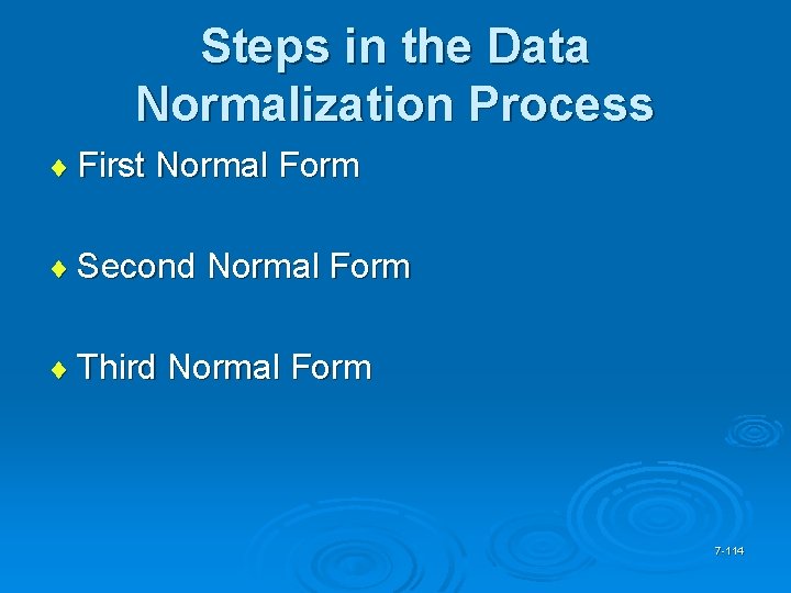 Steps in the Data Normalization Process ¨ First Normal Form ¨ Second Normal Form
