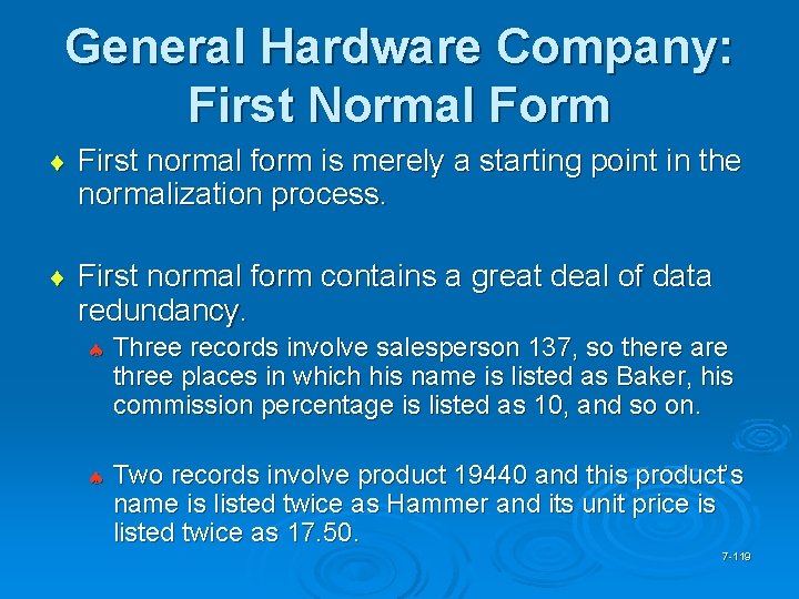 General Hardware Company: First Normal Form ¨ First normal form is merely a starting