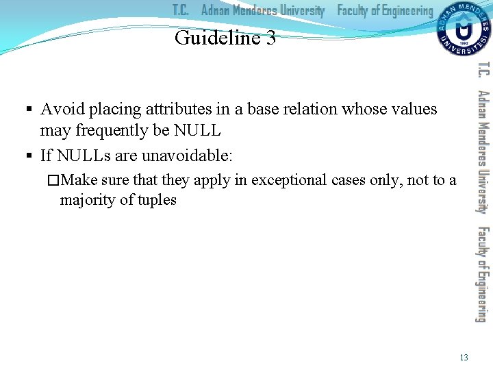 Guideline 3 § Avoid placing attributes in a base relation whose values may frequently