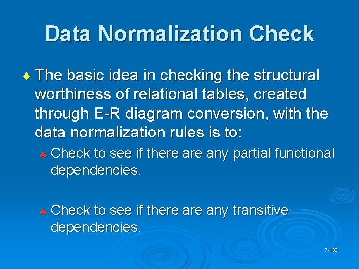 Data Normalization Check ¨ The basic idea in checking the structural worthiness of relational