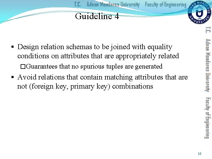 Guideline 4 § Design relation schemas to be joined with equality conditions on attributes