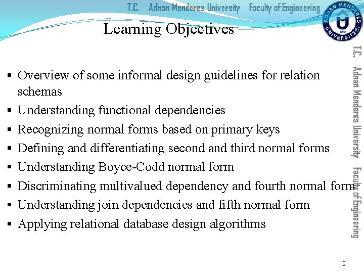 Learning Objectives § Overview of some informal design guidelines for relation schemas § Understanding