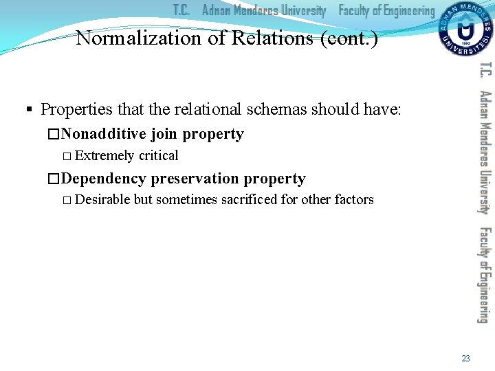 Normalization of Relations (cont. ) § Properties that the relational schemas should have: �Nonadditive