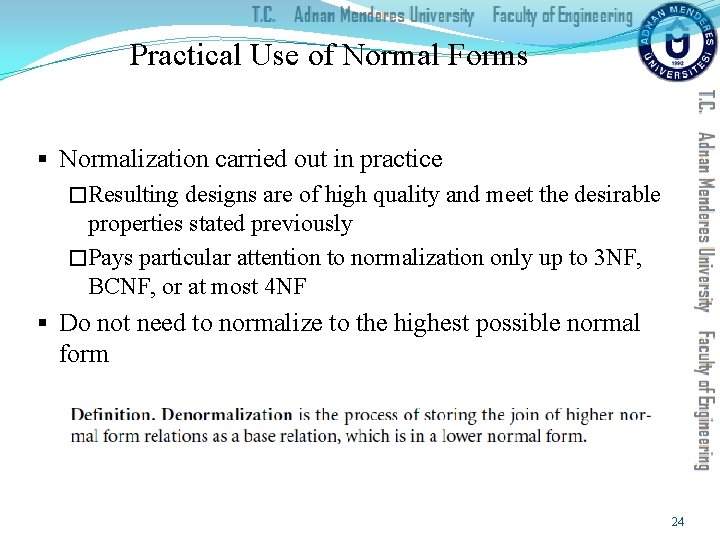 Practical Use of Normal Forms § Normalization carried out in practice �Resulting designs are