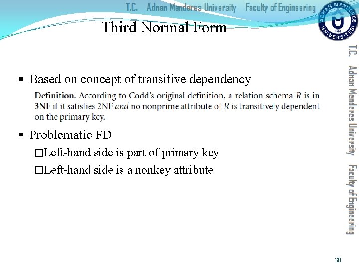 Third Normal Form § Based on concept of transitive dependency § Problematic FD �Left-hand