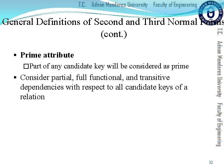 General Definitions of Second and Third Normal Forms (cont. ) § Prime attribute �Part
