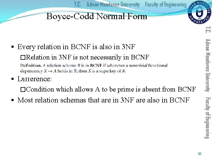 Boyce-Codd Normal Form § Every relation in BCNF is also in 3 NF �Relation