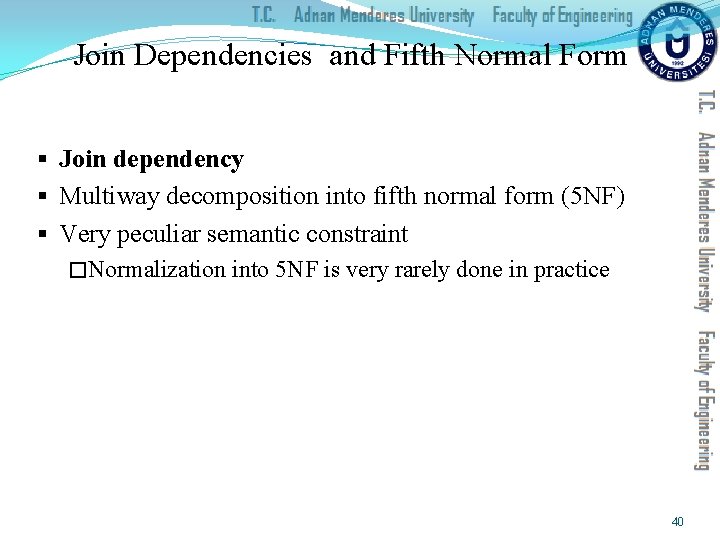 Join Dependencies and Fifth Normal Form § Join dependency § Multiway decomposition into fifth