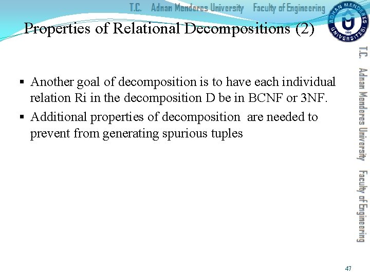 Properties of Relational Decompositions (2) § Another goal of decomposition is to have each