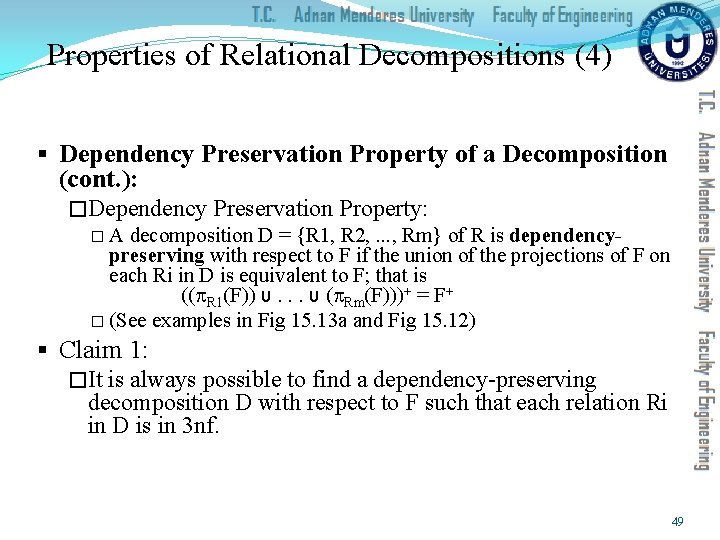 Properties of Relational Decompositions (4) § Dependency Preservation Property of a Decomposition (cont. ):