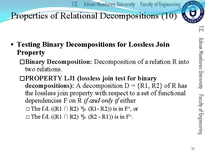 Properties of Relational Decompositions (10) § Testing Binary Decompositions for Lossless Join Property �Binary
