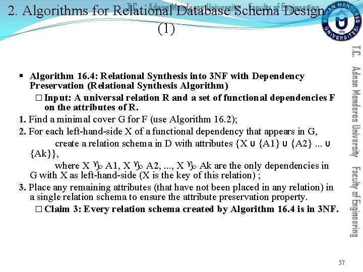 2. Algorithms for Relational Database Schema Design (1) § Algorithm 16. 4: Relational Synthesis