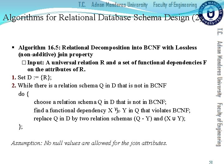 Algorithms for Relational Database Schema Design (2) § Algorithm 16. 5: Relational Decomposition into