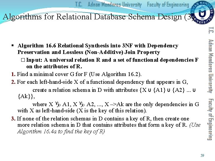 Algorithms for Relational Database Schema Design (3) § Algorithm 16. 6 Relational Synthesis into