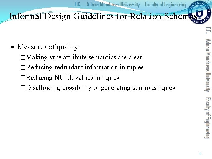 Informal Design Guidelines for Relation Schemas § Measures of quality �Making sure attribute semantics