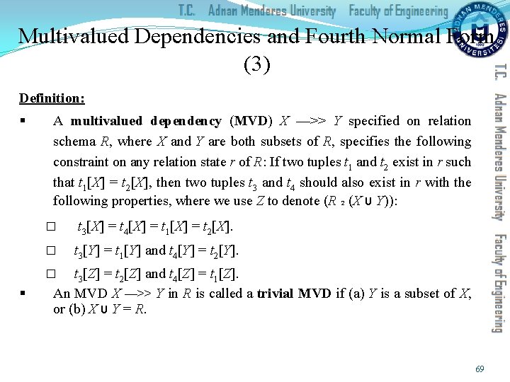 Multivalued Dependencies and Fourth Normal Form (3) Definition: § A multivalued dependency (MVD) X