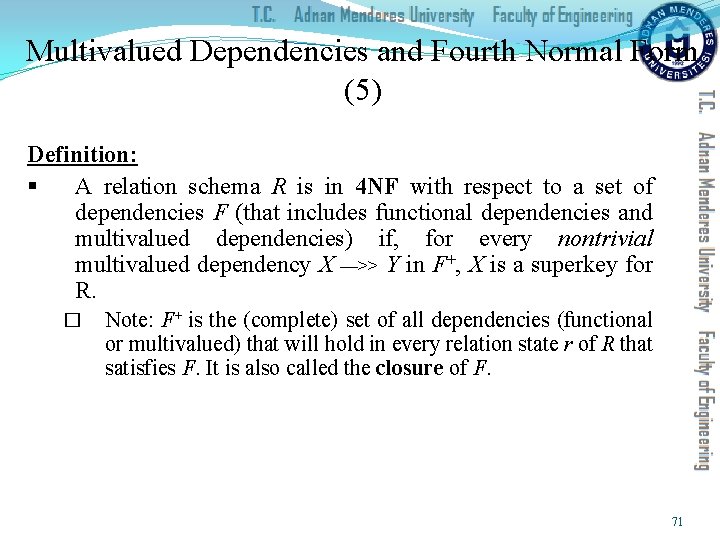 Multivalued Dependencies and Fourth Normal Form (5) Definition: § A relation schema R is