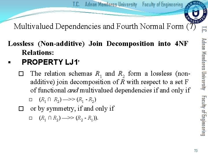 Multivalued Dependencies and Fourth Normal Form (7) Lossless (Non-additive) Join Decomposition into 4 NF